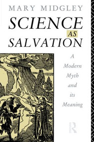 Science as Salvation (A Modern Myth and its Meaning) by Mary Midgley, 9780415107730