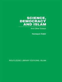 Science, Democracy and Islam (And other essays) by Humayun Kabir, 9780415611824