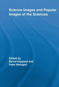 Science Images and Popular Images of the Sciences - 9780415512404 by Peter Weingart, Bernd Huppauf, 9780415512404