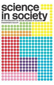 Science In Society (An Introduction to Social Studies of Science) by Massimiano Bucchi, 9780415322003