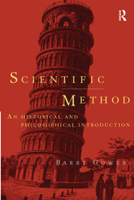 Scientific Method (A Historical and Philosophical Introduction) by Barry Gower, 9780415122825