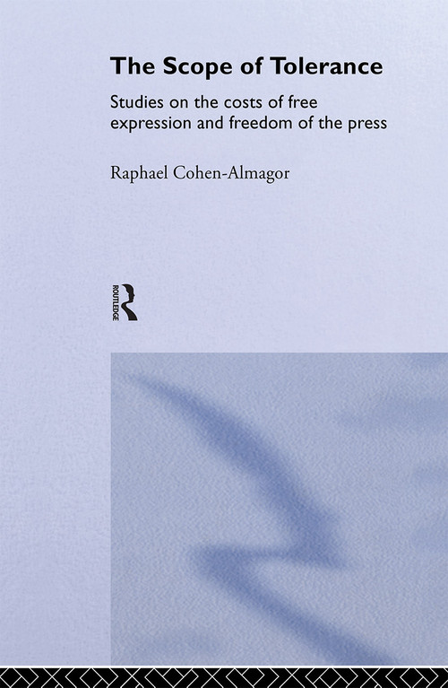 The Scope of Tolerance (Studies on the Costs of Free Expression and Freedom of the Press) by Raphael Cohen-Almagor, 9780415357586