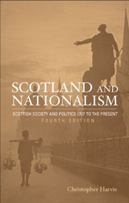 Scotland and Nationalism (Scottish Society and Politics 1707 to the Present) - 9780415327251 by Christopher T. Harvie, Christopher Harvie, 9780415327251