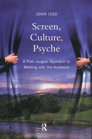 Screen, Culture, Psyche (A Post Jungian Approach to Working with the Audience) by John Izod, 9780415380171