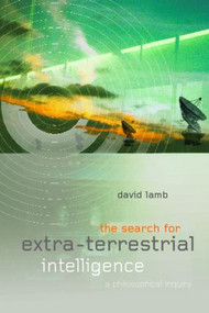 The Search for Extra Terrestrial Intelligence (A Philosophical Inquiry) - 9780415243421 by David Lamb, 9780415243421