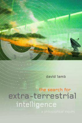 The Search for Extra Terrestrial Intelligence (A Philosophical Inquiry) - 9780415243421 by David Lamb, 9780415243421