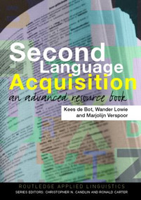 Second Language Acquisition (An Advanced Resource Book) - 9780415338707 by Kees de Bot, Wander Lowie, Marjolijn Verspoor, 9780415338707