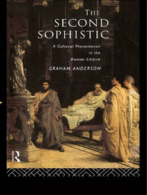 The Second Sophistic (A Cultural Phenomenon in the Roman Empire) - 9780415555012 by Graham Anderson, 9780415555012