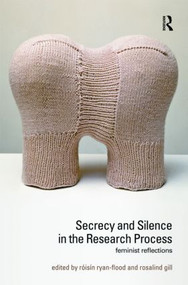 Secrecy and Silence in the Research Process (Feminist Reflections) - 9780415605175 by Róisín Ryan-Flood, Rosalind Gill, 9780415605175