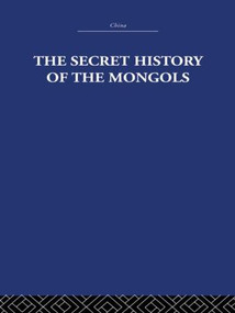 The Secret History of the Mongols (And Other Pieces) by Arthur Waley, 9780415612760