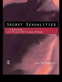 Secret Sexualities (A Sourcebook of 17th and 18th Century Writing) by Ian McCormick, 9780415139540