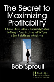 The Secret to Maximizing Profitability - 9780367410520 by Bob Sproull, 9780367410520