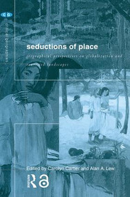 Seductions of Place (Geographical Perspectives on Globalization and Touristed Landscapes) by Carolyn Cartier, Alan A Lew, 9780415192194