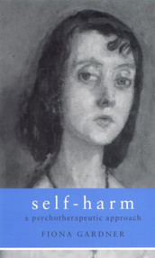 Self-Harm (A Psychotherapeutic Approach) by Fiona Gardner, 9780415233033