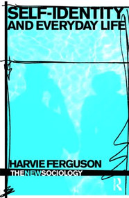 Self-Identity and Everyday Life - 9780415355087 by Harvie Ferguson, 9780415355087