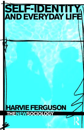 Self-Identity and Everyday Life - 9780415355087 by Harvie Ferguson, 9780415355087