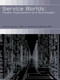 Service Worlds (People, Organisations, Technologies) by John Bryson, Peter Daniels, Barney Warf, 9780415247870