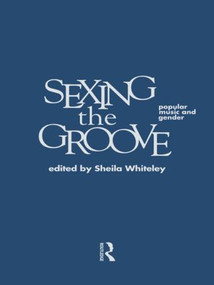 Sexing the Groove (Popular Music and Gender) - 9780415146715 by Sheila Whiteley, 9780415146715