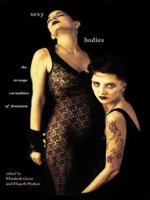 Sexy Bodies (The Strange Carnalities of Feminism) - 9780415098038 by Elizabeth Grosz, Elspeth Probyn, 9780415098038
