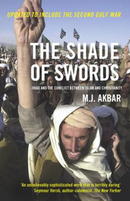 The Shade of Swords (Jihad and the Conflict between Islam and Christianity) - 9780415328142 by M.J Akbar, 9780415328142