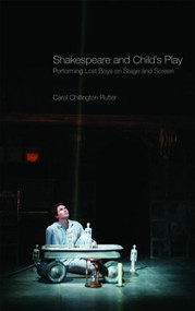 Shakespeare and Child's Play (Performing Lost Boys on Stage and Screen) - 9780415365192 by Carol Chillington Rutter, 9780415365192