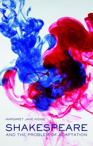 Shakespeare and the Problem of Adaptation - 9780415308687 by Margaret Jane Kidnie, 9780415308687