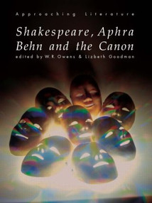 Shakespeare, Aphra Behn and the Canon by Lizbeth Goodman, W.R. Owens, 9780415135764