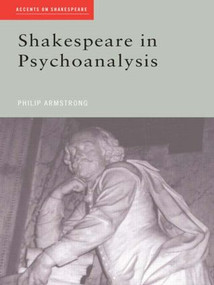 Shakespeare in Psychoanalysis - 9780415207225 by Philip Armstrong, 9780415207225