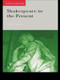 Shakespeare in the Present - 9780415261968 by Terence Hawkes, 9780415261968