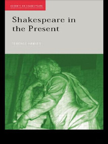 Shakespeare in the Present - 9780415261968 by Terence Hawkes, 9780415261968