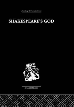 Shakespeare's God (The Role of Religion in the Tragedies) by Ivor Morris, 9780415612371