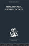 Shakespeare, Spenser, Donne (Renaissance Essays) by Frank Kermode, 9780415758963