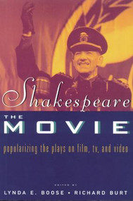 Shakespeare, The Movie (Popularizing the Plays on Film, TV and Video) by Lynda E. Boose, Richard Burt, 9780415165853