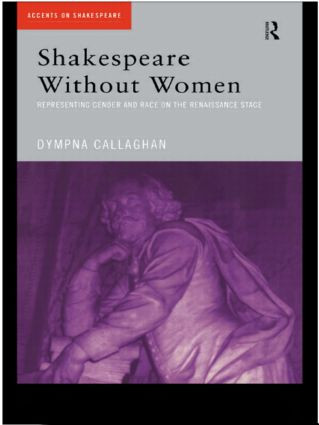 Shakespeare Without Women by Dympna Callaghan, 9780415202329