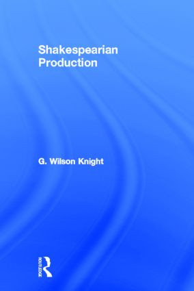 Shakespearian Production by G Wilson Knight, 9780415488495