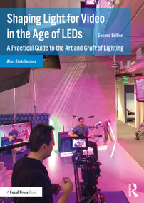 Shaping Light for Video in the Age of LEDs (A Practical Guide to the Art and Craft of Lighting) - 9780367819095 by Alan Steinheimer, 9780367819095