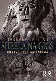 Sheela-na-gigs (Unravelling an Enigma) - 9780415345538 by Barbara Freitag, 9780415345538