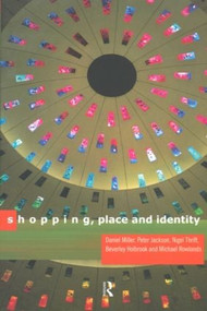 Shopping, Place and Identity - 9780415154611 by Peter Jackson, Michael Rowlands, Daniel Miller, 9780415154611