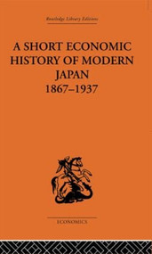 Short Economic History of Modern Japan by G. C. Allen, 9780415607032