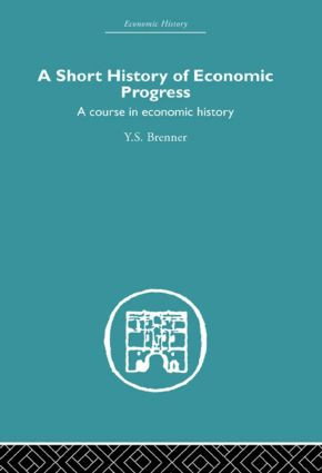 Short History of Economic Progress (A Course in Economic History) by Y.S. Brenner, 9780415512367
