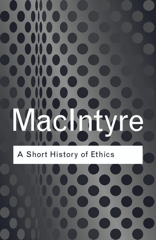 A Short History of Ethics (A History of Moral Philosophy from the Homeric Age to the 20th Century) - 9780415287494 by Alasdair MacIntyre, 9780415287494