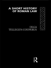 A Short History of Roman Law - 9780415072519 by Olga Tellegen-Couperus, 9780415072519