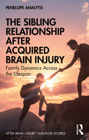 The Sibling Relationship After Acquired Brain Injury (Family Dynamics Across the Lifespan) - 9780367897994 by Penelope Analytis, 9780367897994