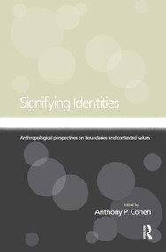 Signifying Identities (Anthropological Perspectives on Boundaries and Contested Identities) - 9780415192385 by Anthony Cohen, 9780415192385