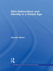 Sikh Nationalism and Identity in a Global Age - 9780415586108 by Giorgio Shani, 9780415586108