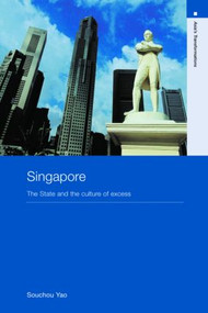 Singapore (The State and the Culture of Excess) by Souchou Yao, 9780415417129