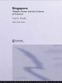 Singapore (Wealth, Power and the Culture of Control) - 9780415263863 by Carl A. Trocki, 9780415263863