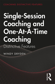 Single-Session Coaching and One-At-A-Time Coaching (Distinctive Features) - 9780367347758 by Windy Dryden, 9780367347758