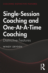 Single-Session Coaching and One-At-A-Time Coaching (Distinctive Features) - 9780367347758 by Windy Dryden, 9780367347758