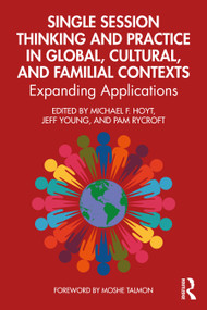 Single Session Thinking and Practice in Global, Cultural, and Familial Contexts (Expanding Applications) - 9780367514679 by Michael F. Hoyt, Jeff Young, Pam Rycroft, 9780367514679